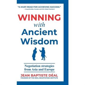 Winning With Ancient Wisdom Negotiation Strategies From Asia and Europe