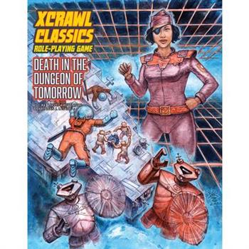 Xcrawl Classics #4: Death in the Dungeon of Tomorrow