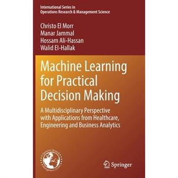 Machine Learning for Practical Decision Making