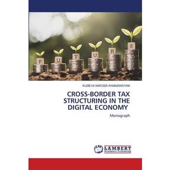 Cross-Border Tax Structuring in the Digital Economy