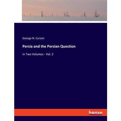 Persia and the Persian Question