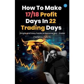 How To Make 17/18 Profit Days In 22 Trading Days