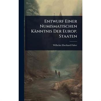 Entwurf Einer Numismatischen K瓣nntnis Der Europ. Staaten