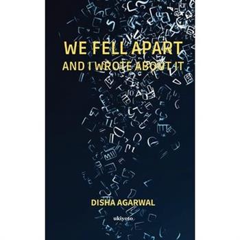 We Fell Apart and I Wrote About It