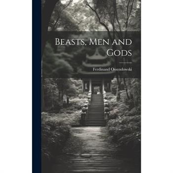 Beasts, Men and Gods