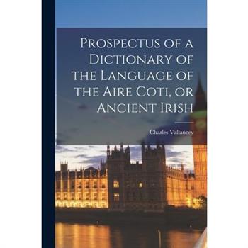 Prospectus of a Dictionary of the Language of the Aire Coti, or Ancient Irish