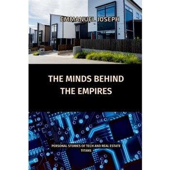 The Minds Behind the Empires, Personal Stories of Tech and Real Estate Titans