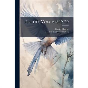 Poetry, Volumes 19-20