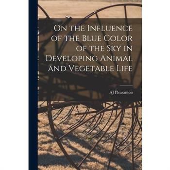 On the Influence of the Blue Color of the Sky in Developing Animal and Vegetable Life