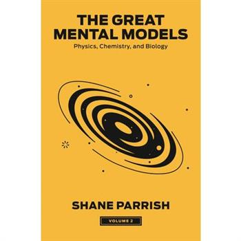The Great Mental Models, Volume 2